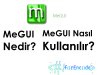Megui Nasıl Kurulur ve Kullanılır?